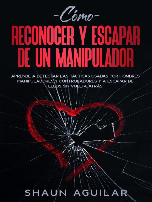 Title details for Cómo Reconocer y Escapar de un Manipulador by Shaun Aguilar - Available